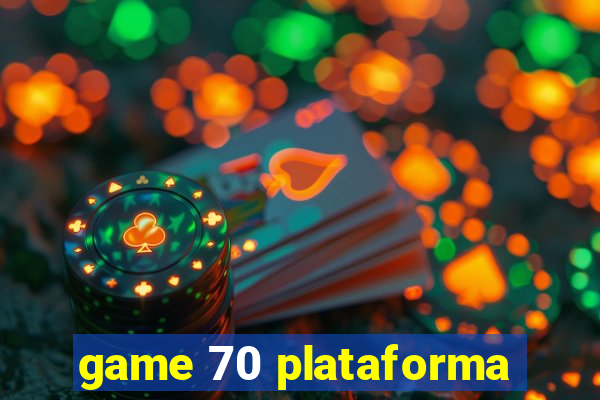 game 70 plataforma